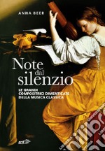 Note dal silenzio: Le grandi compositrici dimenticate della musica classica. E-book. Formato EPUB ebook