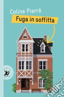 Fuga in soffitta. E-book. Formato EPUB ebook di Coline Pierré