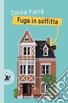 Fuga in soffitta. E-book. Formato EPUB ebook di Coline Pierré