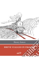 Breve viaggio in Francia. E-book. Formato EPUB ebook