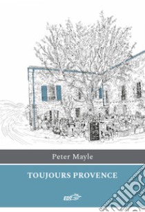 Toujours Provence. E-book. Formato EPUB ebook di Peter Mayle