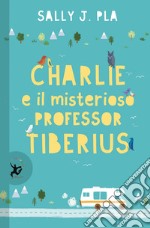 Charlie e il misterioso professor Tiberius. E-book. Formato EPUB ebook