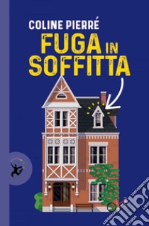 Fuga in soffitta. E-book. Formato EPUB ebook di Coline Pierré