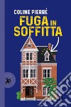 Fuga in soffitta. E-book. Formato EPUB ebook di Coline Pierré