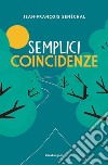 Semplici coincidenze. E-book. Formato EPUB ebook di Jean Francois Sénéchal