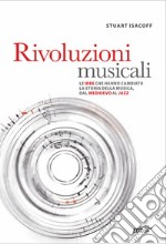 Rivoluzioni musicali: Le idee che hanno cambiato la storia della musica, dal medioevo al jazz. E-book. Formato EPUB ebook