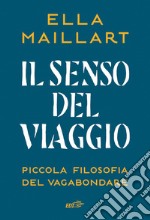 Il senso del viaggio: Piccola filosofia del vagabondare. E-book. Formato EPUB