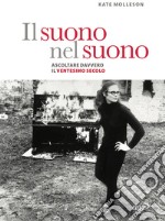 Il suono nel suono: Ascoltare davvero il Ventesimo secolo. E-book. Formato EPUB ebook