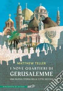 I nove quartieri di Gerusalemme. E-book. Formato EPUB ebook di Matthew Teller