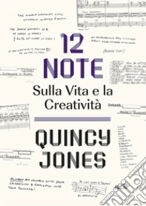 12 Note: Sulla Vita e la Creatività. E-book. Formato EPUB ebook di Quincy Jones