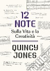 12 Note: Sulla Vita e la Creatività. E-book. Formato EPUB ebook di Quincy Jones