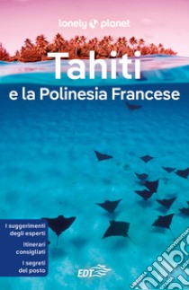 Tahiti e la Polinesia Francese. E-book. Formato EPUB ebook di Lonely Planet