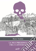 La mia prigionia fra i cannibali. E-book. Formato EPUB ebook