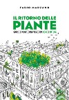 Il ritorno delle piante: Storie di nuove convivenze tra uomo e natura. E-book. Formato EPUB ebook di Fabio Marzano