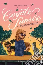 Coyote Sunrise e il posto perfetto. E-book. Formato EPUB ebook