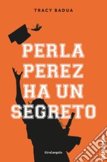 Perla Perez ha un segreto. E-book. Formato EPUB ebook di Tracy Badua