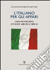 L' italiano per gli affari. Corso introduttivo al mondo aziendale italiano. E-book. Formato PDF ebook