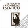 Saggi amorali di nichilismo estatico. E-book. Formato PDF ebook