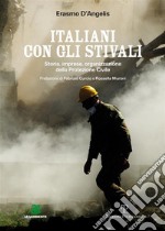 Italiani con gli stivali: Storia, imprese, organizzazione della Protezione Civile. E-book. Formato EPUB