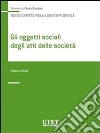 Gli oggetti sociali degli atti delle società. E-book. Formato EPUB ebook di Antonio Testa