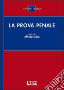 La Prova Penale. E-book. Formato PDF ebook di Alfredo Gaito