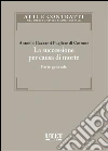 La successione per causa di morte. Parte generale. E-book. Formato EPUB ebook di Antonio Gazzanti Pugliese di Cotrone
