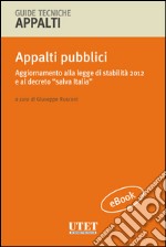 Appalti pubblici. Aggiornamento alla legge di stabilità 2012 e al decreto “salva Italia”. E-book. Formato PDF ebook