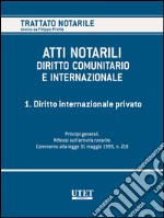 ATTI NOTARILI NEL DIRITTO COMUNITARIO E INTERNAZIONALE - Volume 1. E-book. Formato EPUB ebook