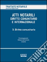 Atti Notarili - Diritto comunitario e internazionale - VOL. 3. E-book. Formato EPUB ebook