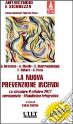 La nuova prevenzione incendi. La circolare 6 ottobre 2011 commentata. Modulistica integrativa. E-book. Formato PDF