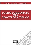 Codice commentato della deontologia forense. E-book. Formato EPUB ebook di Francesco Caia