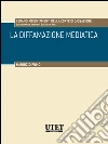 La diffamazione mediatica. E-book. Formato EPUB ebook di Maurizio Fumo