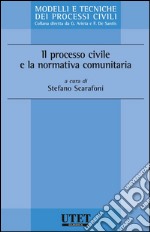 Il processo civile e la normativa comunitaria. E-book. Formato EPUB ebook