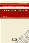 La successione necessaria. E-book. Formato EPUB ebook di Antonio Tullio