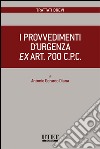 I provvedimenti d'urgenza ex art. 700 C.P.C.. E-book. Formato EPUB ebook