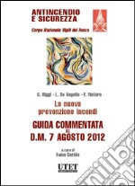 La nuova prevenzione incendi. Guida commentata al D.M. 7 agosto 2012.. E-book. Formato PDF ebook