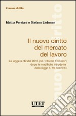 Il Nuovo Diritto Del Mercato Del Lavoro La legge n. 92 del 2012 (cd. “riforma Fornero”) dopo le modifiche introdotte dalla legge n. 99 del 2013. E-book. Formato EPUB ebook