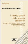 Il Nuovo Diritto Del Mercato Del Lavoro La legge n. 92 del 2012 (cd. “riforma Fornero”) dopo le modifiche introdotte dalla legge n. 99 del 2013. E-book. Formato EPUB ebook