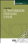 Le trasformazioni eterogenee atipiche. E-book. Formato EPUB ebook