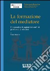 La formazione del mediatore. Comprendere le ragioni dei conflitti per trovare le soluzioni. E-book. Formato EPUB ebook