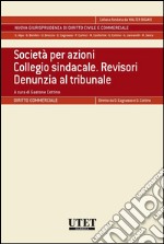 Società per azioni. Collegio sindacale. Revisori. Denunzia al tribunale. E-book. Formato EPUB ebook