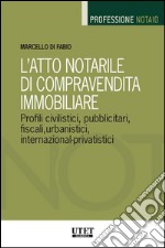 L'atto notarile di compravendita immobiliare. E-book. Formato EPUB ebook