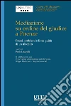 Mediazione su ordine del giudice a Firenze: Prassi, problemi e linee guida di un modello. E-book. Formato EPUB ebook di Paola Lucarelli (a cura di)
