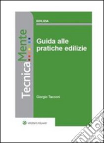 Guida alle pratiche edilizie. E-book. Formato PDF ebook di Giorgio Tacconi