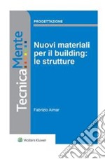 Nuovi materiali per il building: le strutture. E-book. Formato PDF