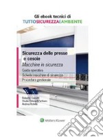 Sicurezza delle presse e cesoie. Macchine in sicurezza. E-book. Formato PDF ebook