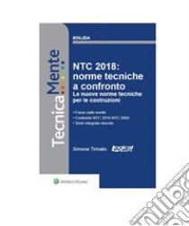 NTC 2018: norme tecniche a confronto. E-book. Formato PDF ebook di Simone Tirinato