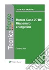 Bonus Casa 2018: Risparmio energetico. E-book. Formato PDF ebook di Stefano Setti