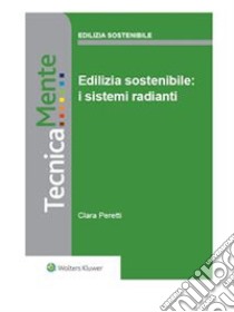 Edilizia sostenibile: i sistemi radianti. E-book. Formato PDF ebook di Clara Peretti