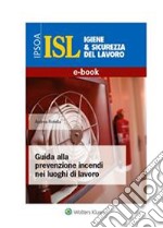 Guida alla prevenzione incendi nei luoghi di lavoro. E-book. Formato PDF ebook